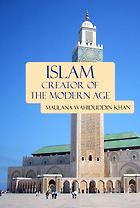 <em>Islam</em>: The Creator of The Modern Age