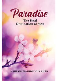 Paradise: The Final Destination of Man