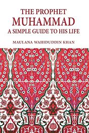 The Prophet Muhammad: A Simple Guide to His Life