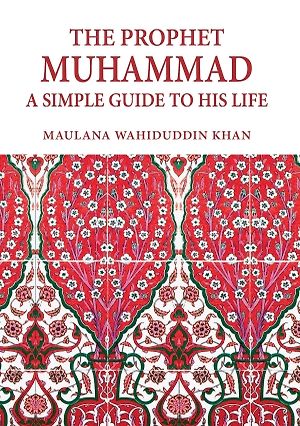 The Prophet Muhammad: A Simple Guide to His Life